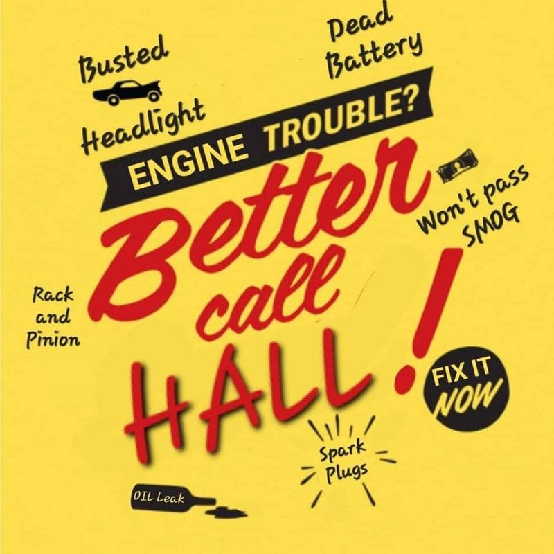Better Call Hall! logo – Engine trouble? Fix it now. Busted headlight, dead battery, won’t pass smog